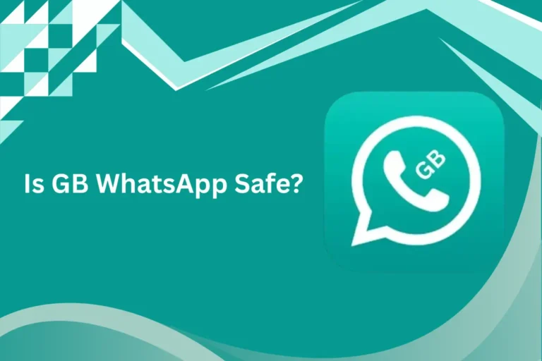 Is GB WhatsApp Safe